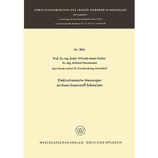 Elektrochemische Messungen an Eisen-Sauerstoff-Schmelzen / Forschungsberichte des Landes Nordrhein-Westfalen Bd.1804, Wilhelm Anton Fischer