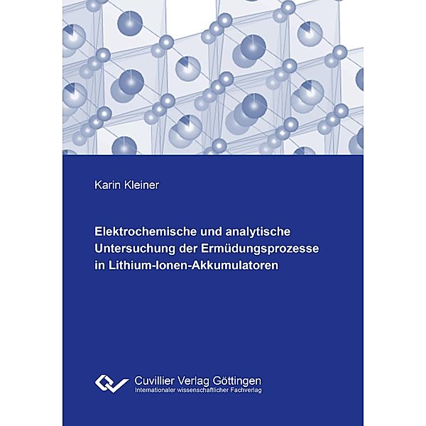 Elektrochemische und analytische Untersuchung der Ermüdungsprozesse in Lithium-Ionen-Akkumulatoren, Karin Kleiner