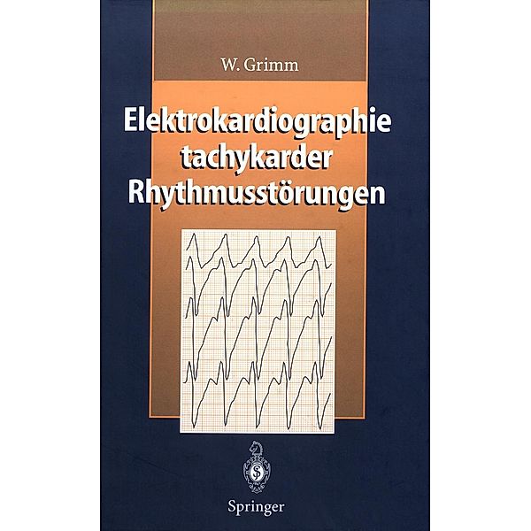 Elektrokardiographie tachykarder Rhythmusstörungen, W. Grimm