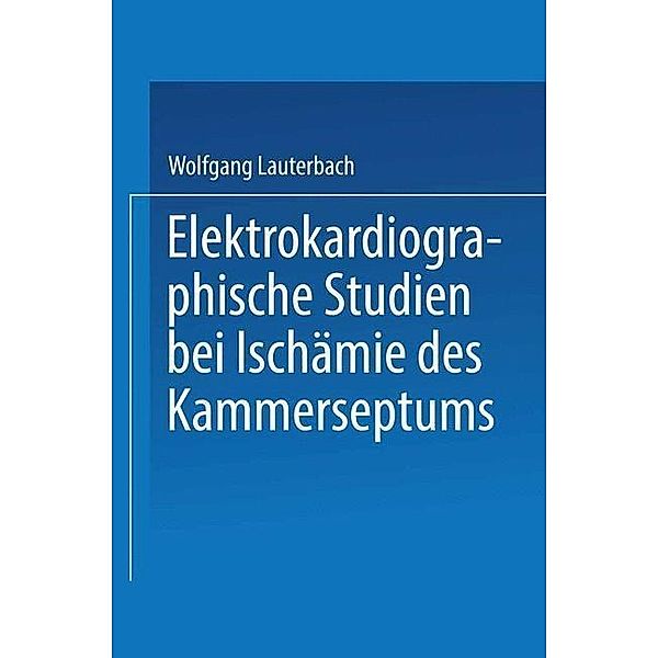 Elektrokardiographische Studien bei Ischämie des Kammerseptums, Wolfgang Lauterbach