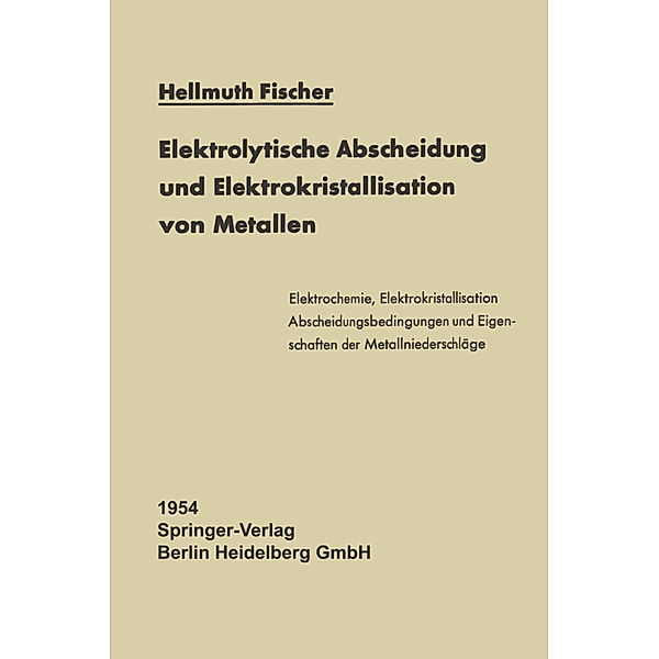 Elektrolytische Abscheidung und Elektrokristallisation von Metallen, Hellmuth Fischer