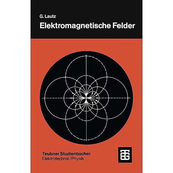 Elektromagnetische Felder / Teubner Studienbücher Technik, Günter Lautz