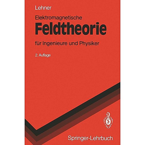 Elektromagnetische Feldtheorie / Springer-Lehrbuch, Günther Lehner