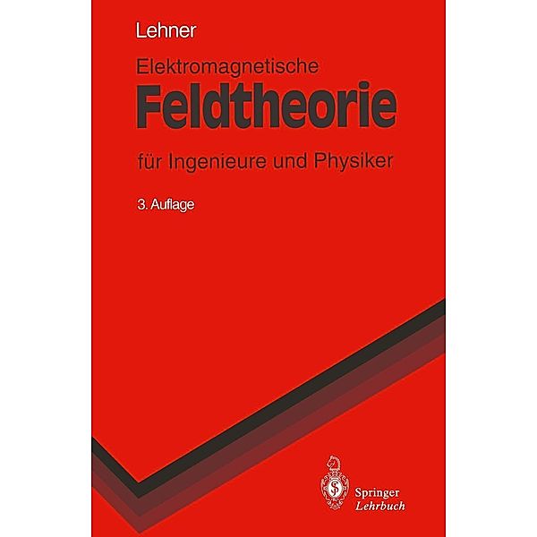 Elektromagnetische Feldtheorie / Springer-Lehrbuch, Günther Lehner