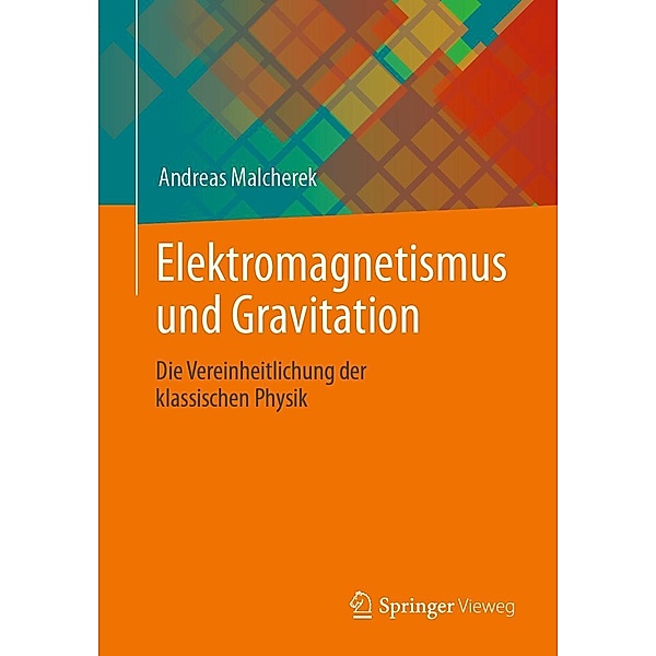 Elektromagnetismus und Gravitation, Andreas Malcherek