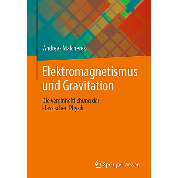 Elektromagnetismus und Gravitation, Andreas Malcherek