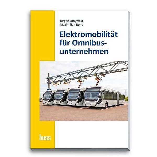 Elektromobilität für Omnibusunternehmer, Jürgen Langwost, Maximilian Rohs