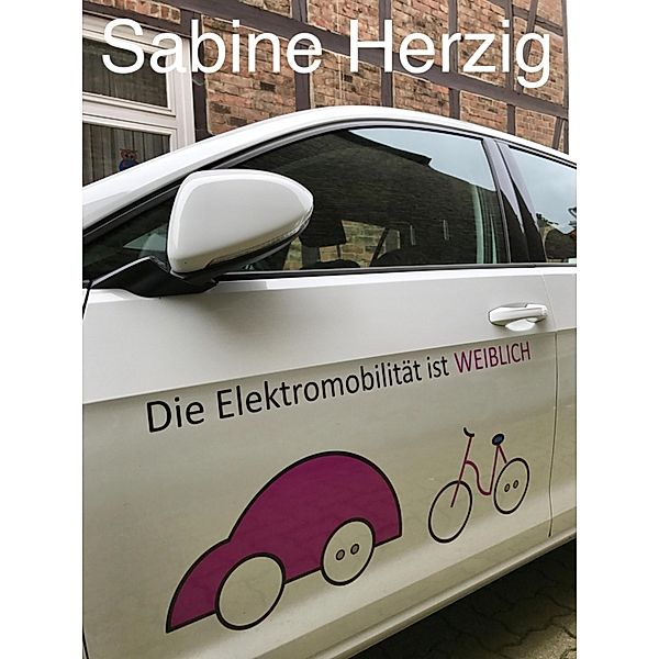 Elektromobilität ist weiblich, Sabine Herzig