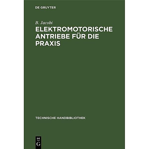 Elektromotorische Antriebe für die Praxis / Technische Handbibliothek Bd.15, B. Jacobi