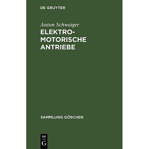 Elektromotorische Antriebe / Sammlung Göschen Bd.827, Anton Schwaiger