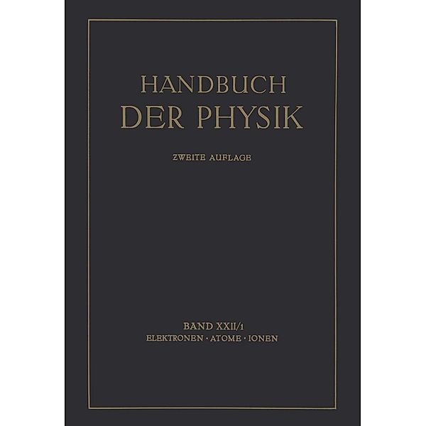 Elektronen · Atome Ionen / Handbuch der Physik Bd.22/1, W. Bothe, K. Przibram, H. Geiger, H. Fränz, W. Gerlach, O. Hahn, G. Kirsch, L. Meitner, St. Meyer, F. Paneth, K. Philipp