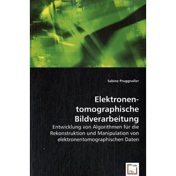Elektronen-tomographische Bildverarbeitung, Sabine Pruggnaller