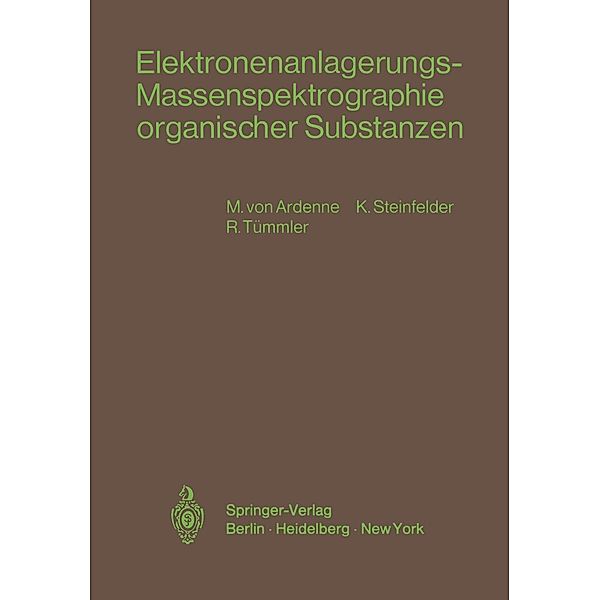 Elektronenanlagerungs-Massenspektrographie organischer Substanzen, Manfred V. Ardenne, K. Steinfelder, R. Tümmler