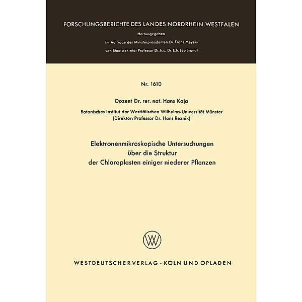 Elektronenmikroskopische Untersuchungen über die Struktur der Chloroplasten einiger niederer Pflanzen / Forschungsberichte des Landes Nordrhein-Westfalen Bd.1610, Hans Kaja