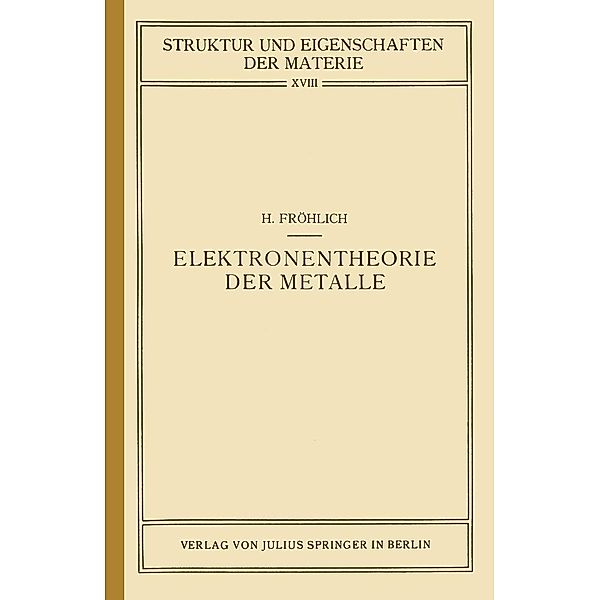 Elektronentheorie der Metalle / Struktur und Eigenschaften der Materie in Einzeldarstellungen Bd.18, Herbert Fröhlich