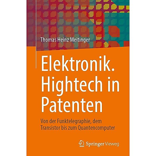Elektronik. Hightech in Patenten, Thomas Heinz Meitinger