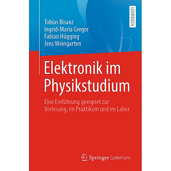Elektronik im Physikstudium, Tobias Bisanz, Ingrid-Maria Gregor, Fabian Hügging, Jens Weingarten