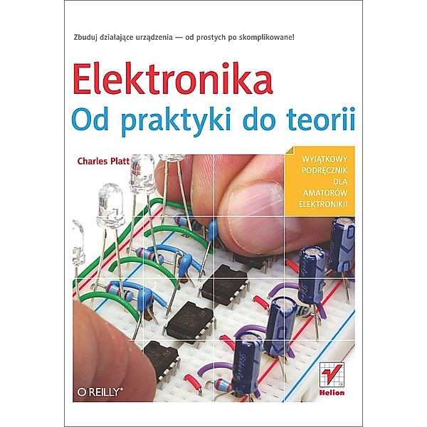 Elektronika. Od praktyki do teorii / Helion, Charles Platt