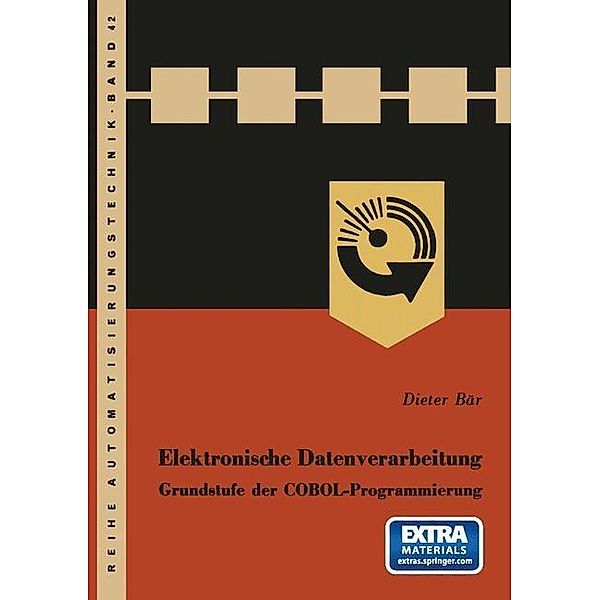 Elektronische Datenverarbeitung / Reihe Automatisierungstechnik Bd.42, Dieter Bär