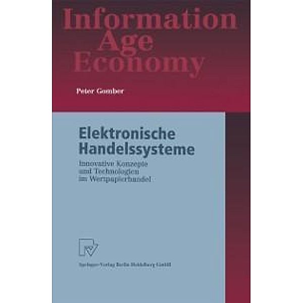 Elektronische Handelssysteme / Information Age Economy, Peter Gomber