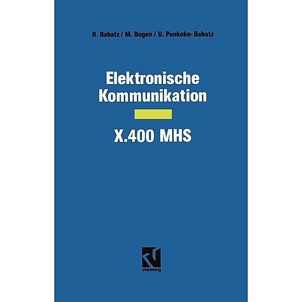 Elektronische Kommunikation - X.400 MHS, Manfred Bogen, Uta Pankoke-Babatz