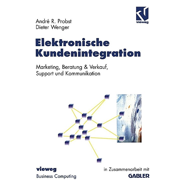 Elektronische Kundenintegration / XBusiness Computing, André-R. Probst, Dieter Wenger