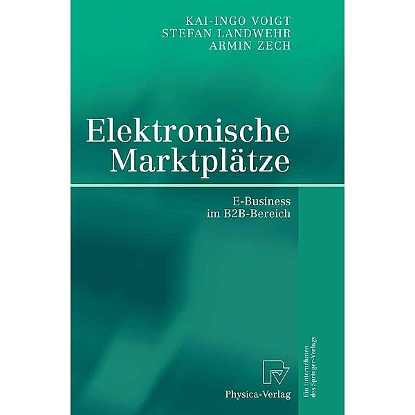 Elektronische Marktplätze, Stefan Landwehr, Kai-Ingo Voigt, Armin Zech
