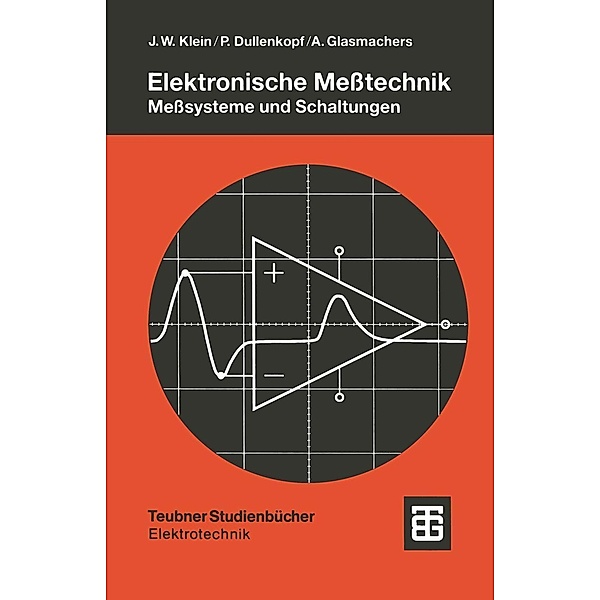 Elektronische Meßtechnik / Teubner Studienbücher Technik, Jürgen Winfried Klein, Peter Dullenkopf, Albrecht Glasmachers