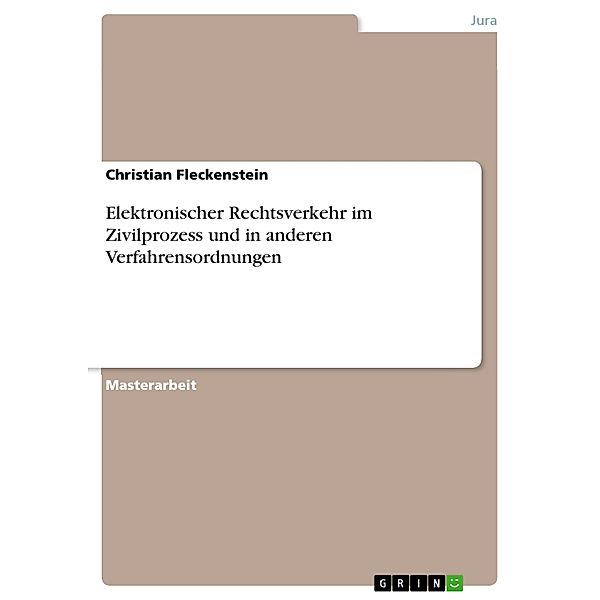 Elektronischer Rechtsverkehr im Zivilprozess und in anderen Verfahrensordnungen, Christian Fleckenstein