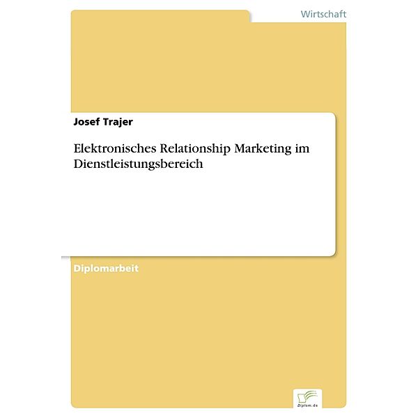 Elektronisches Relationship Marketing im Dienstleistungsbereich, Josef Trajer