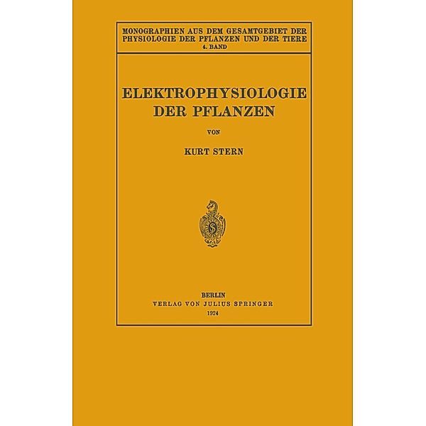 Elektrophysiologie der Pflanzen / Monographien aus dem Gesamtgebiet der Physiologie der Pflanzen und der Tiere Bd.4, Kurt Stern