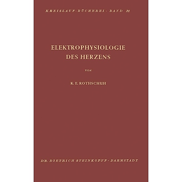 Elektrophysiologie des Herzens / Beiträge zur Kardiologie und Angiologie Bd.11, K. E. Rothschild