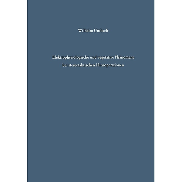 Elektrophysiologische und vegetative Phänomene bei stereotaktischen Hirnoperationen, W. Umbach