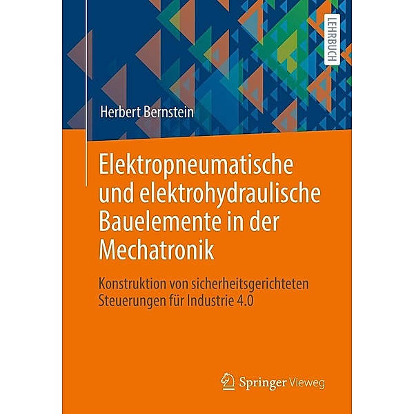 Elektropneumatische und elektrohydraulische Bauelemente in der Mechatronik, Herbert Bernstein
