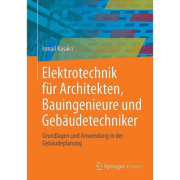 Elektrotechnik für Architekten, Bauingenieure und Gebäudetechniker, Ismail Kasikci