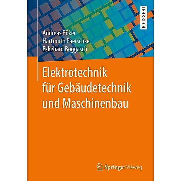 Elektrotechnik für Gebäudetechnik und Maschinenbau, Andreas Böker, Hartmuth Paerschke, Ekkehard Boggasch