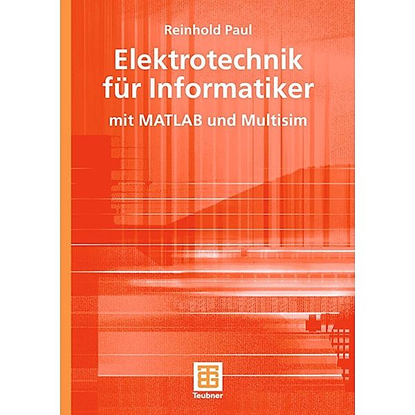 Elektrotechnik für Informatiker / XLeitfäden der Informatik, Reinhold Paul