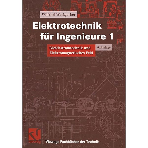 Elektrotechnik für Ingenieure 1 / Viewegs Fachbücher der Technik, Wilfried Weißgerber