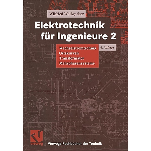 Elektrotechnik für Ingenieure 2 / Viewegs Fachbücher der Technik, Wilfried Weißgerber