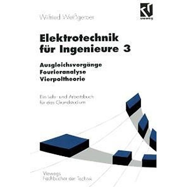 Elektrotechnik für Ingenieure 3 / Viewegs Fachbücher der Technik, Wilfried Weißgerber