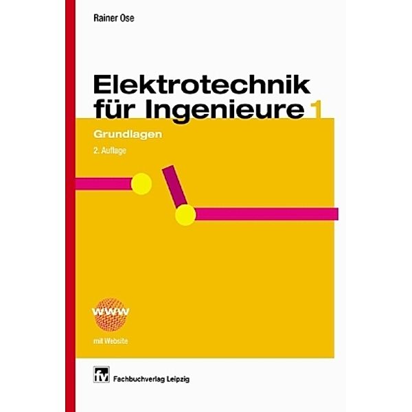 Elektrotechnik für Ingenieure: Grundlagen, Rainer Ose