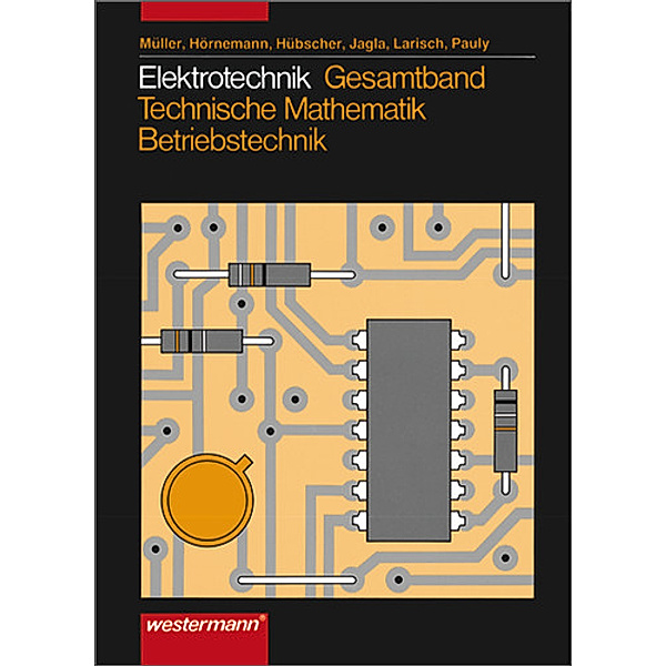 Elektrotechnik Gesamtband Technische Mathematik - Betriebstechnik / Elektrotechnik Gesamtband