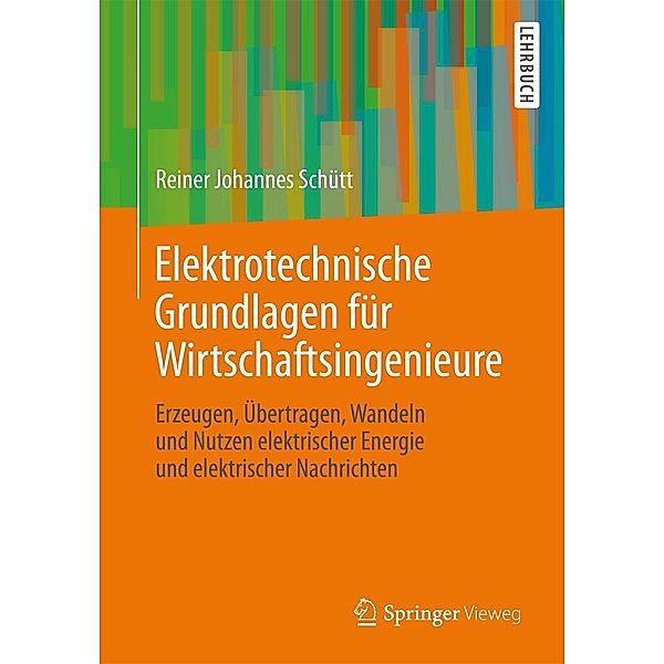 Elektrotechnische Grundlagen für Wirtschaftsingenieure, Reiner Johannes Schütt