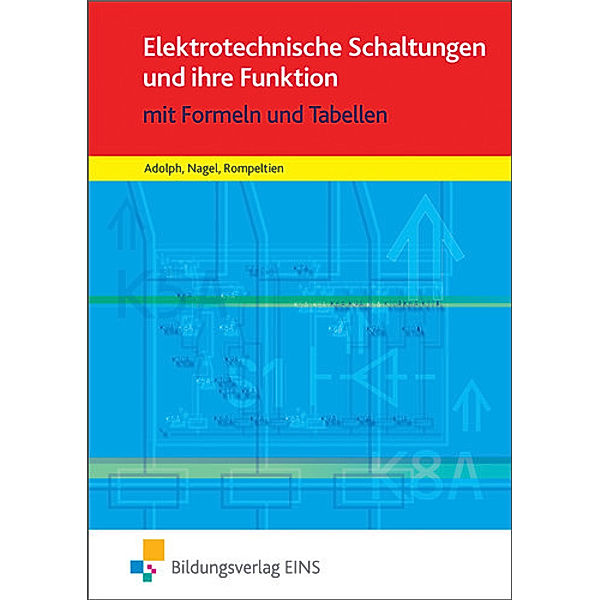 Elektrotechnische Schaltungen und ihre Funktion, Gottfried Adolph, Hans Nagel, Hans-Michael Rompeltien