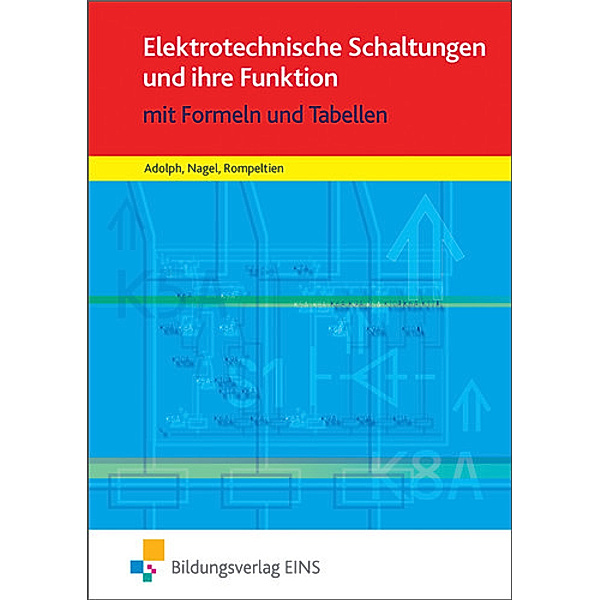 Elektrotechnische Schaltungen und ihre Funktion, Gottfried Adolph, Hans Nagel, Hans-Michael Rompeltien