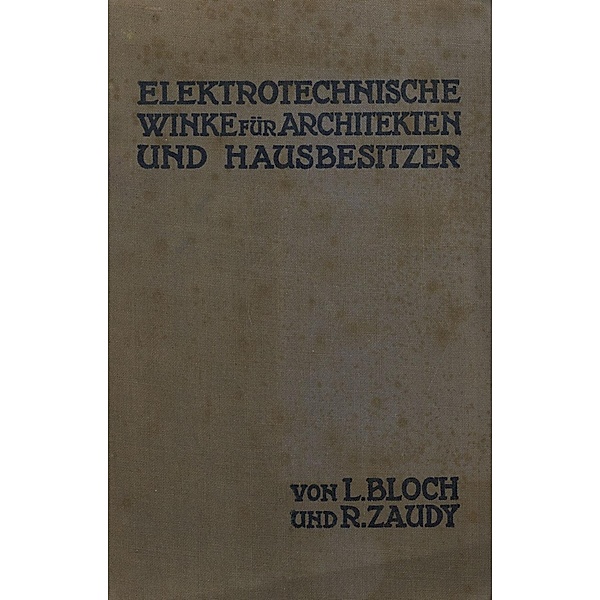 Elektrotechnische Winke für Architekten und Hausbesitzer, L. Bloch, R. Zaudy