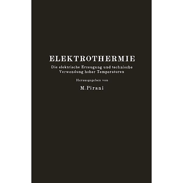 Elektrothermie, M. Pirani, R. Groß, M. Tama, R. Schneidler, F. Singer, H. Pauling, G. Keinath
