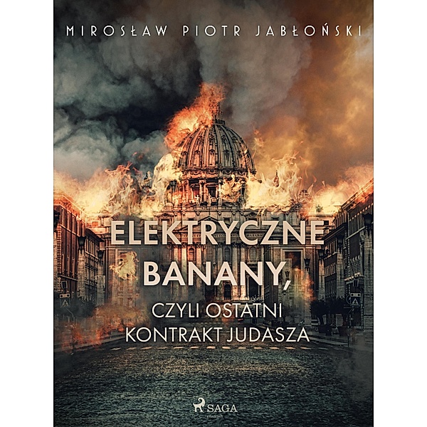 Elektryczne banany, czyli ostatni kontrakt Judasza, Miroslaw Piotr Jablonski