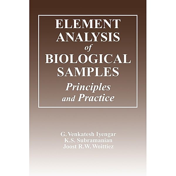 Element Analysis of Biological Samples, G. Venkatesh Iyengar, K. S. Subramanian, Joost R. W. Woittiez