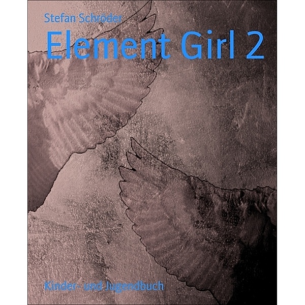Element Girl 2, Stefan Schröder